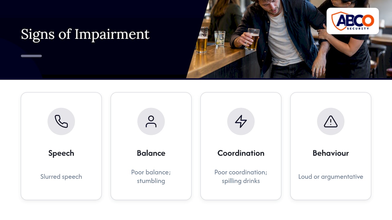 Intoxicated Patron Management: A Practical Guide for Australian Venues 8 Four signs used to assess possible intoxication